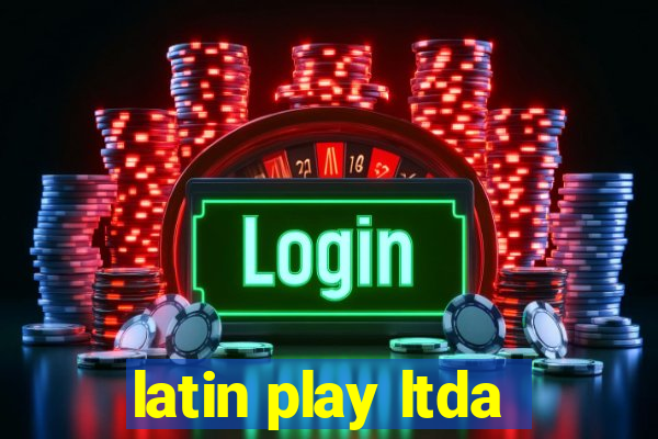 latin play ltda